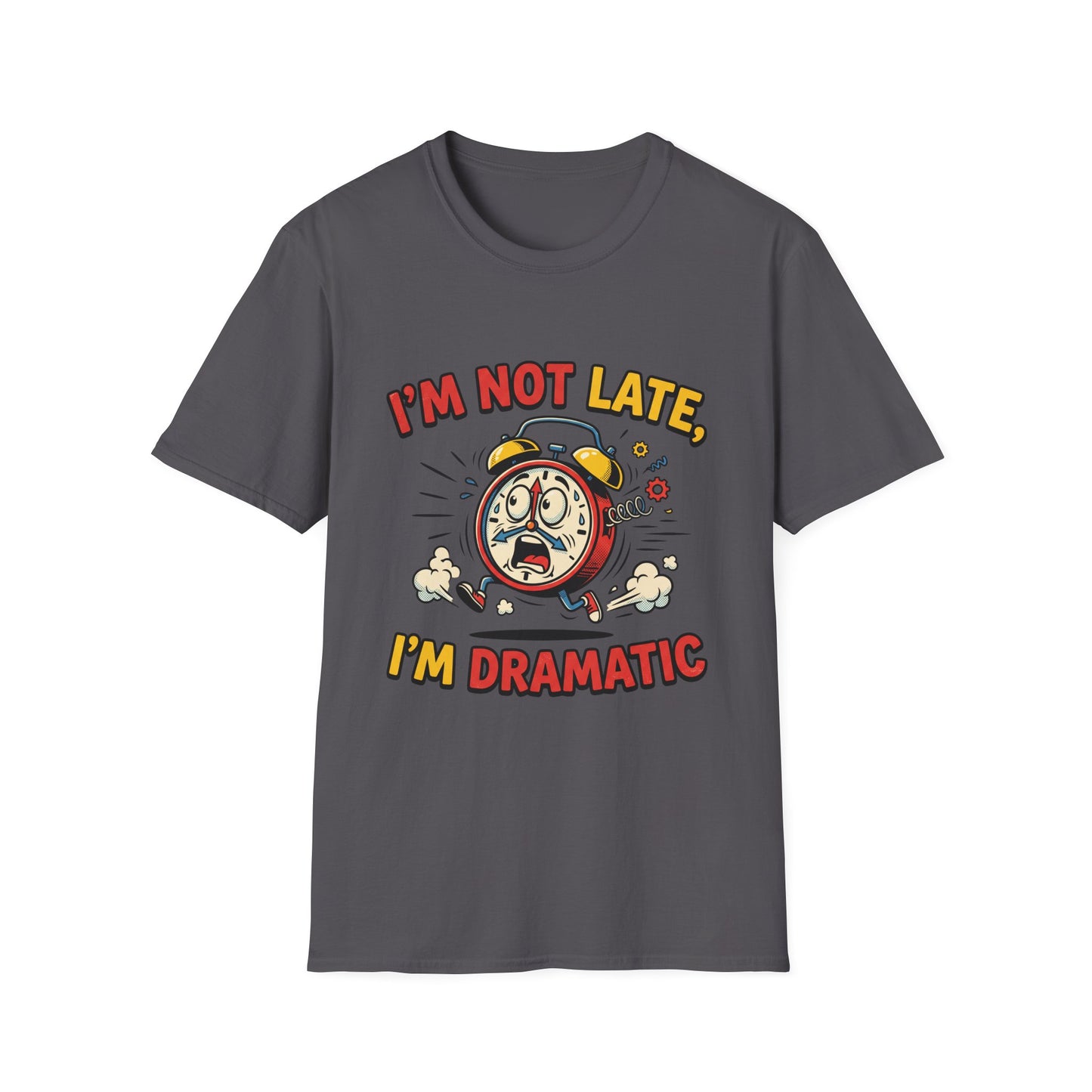 I'm Not Late, I'm Dramatic T-Shirt — Funny Alarm Clock Graphic Tee