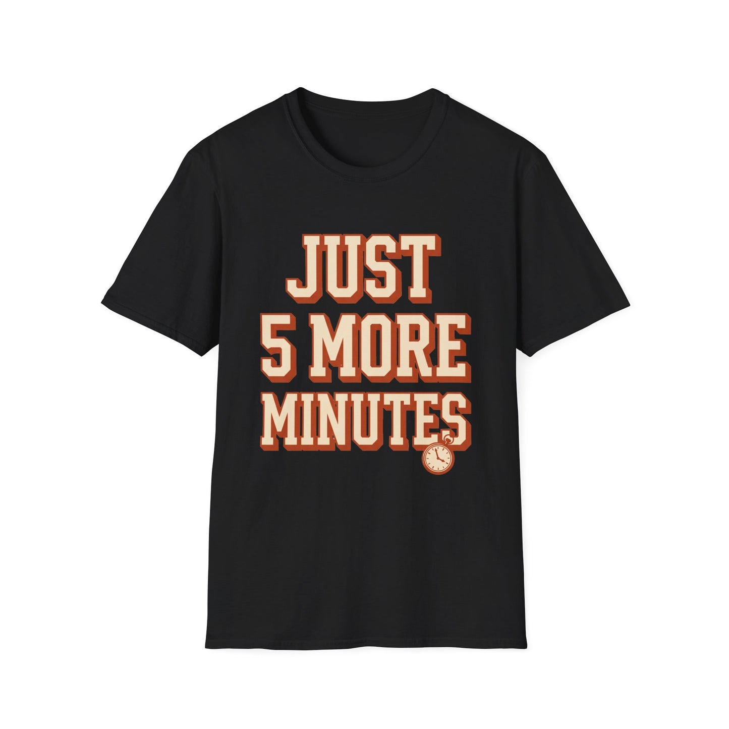 Just 5 More Minutes Tee
