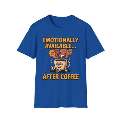 Coffee T‑Shirt — "Emotionally Available... After Coffee" Funny Coffee Lover Tee