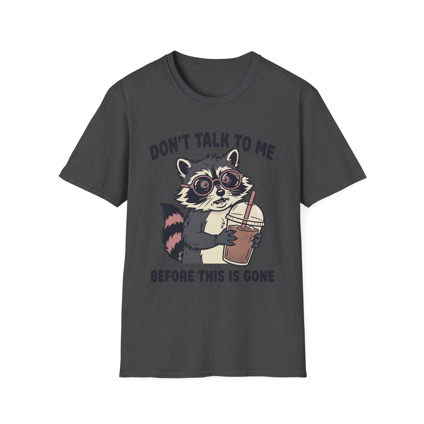 Don't Talk to Me Before This Is Gone Raccoon Coffee T-Shirt