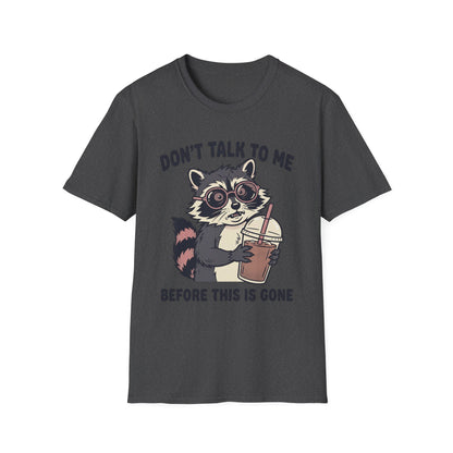 Don't Talk to Me Before This Is Gone Raccoon Coffee T-Shirt