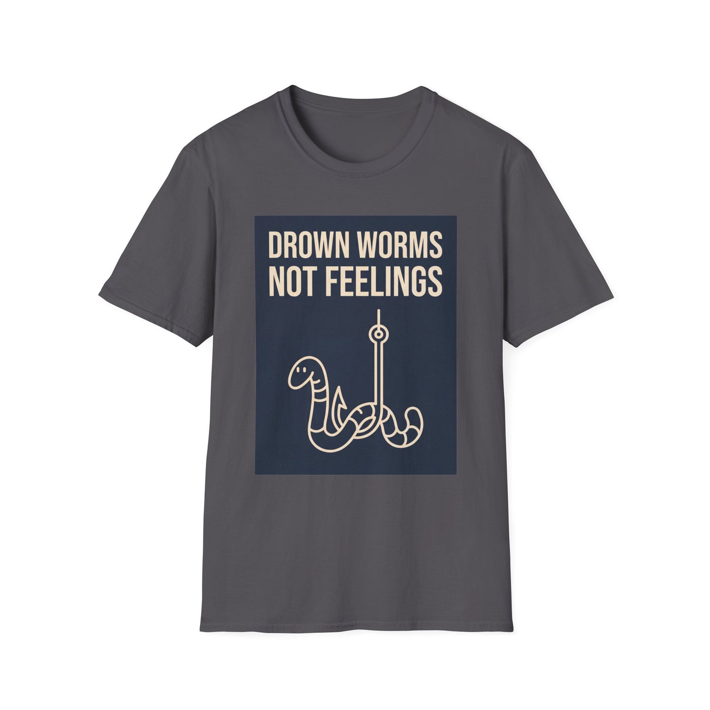 Drown Worms, Not Feelings Tee