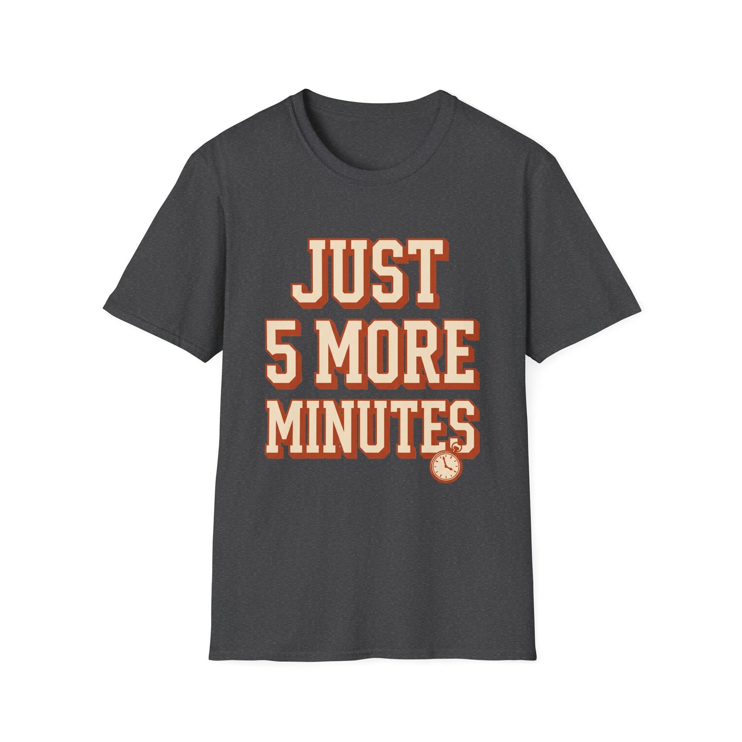 Just 5 More Minutes Tee