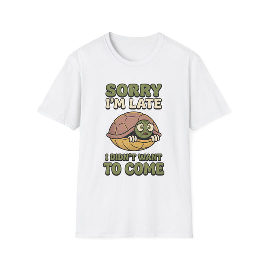 T-Shirt — "Sorry I'm Late I Didn't Want to Come" Turtle Graphic Tee