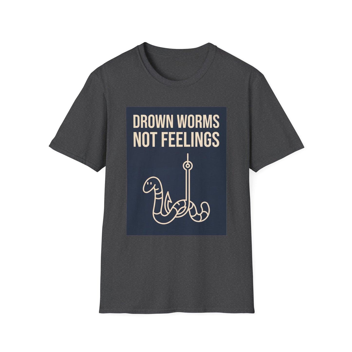 Drown Worms, Not Feelings Tee