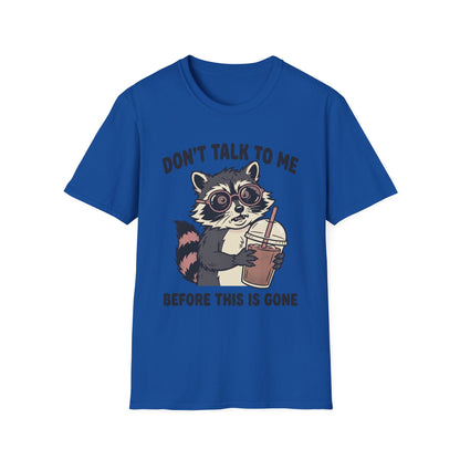Don't Talk to Me Before This Is Gone Raccoon Coffee T-Shirt