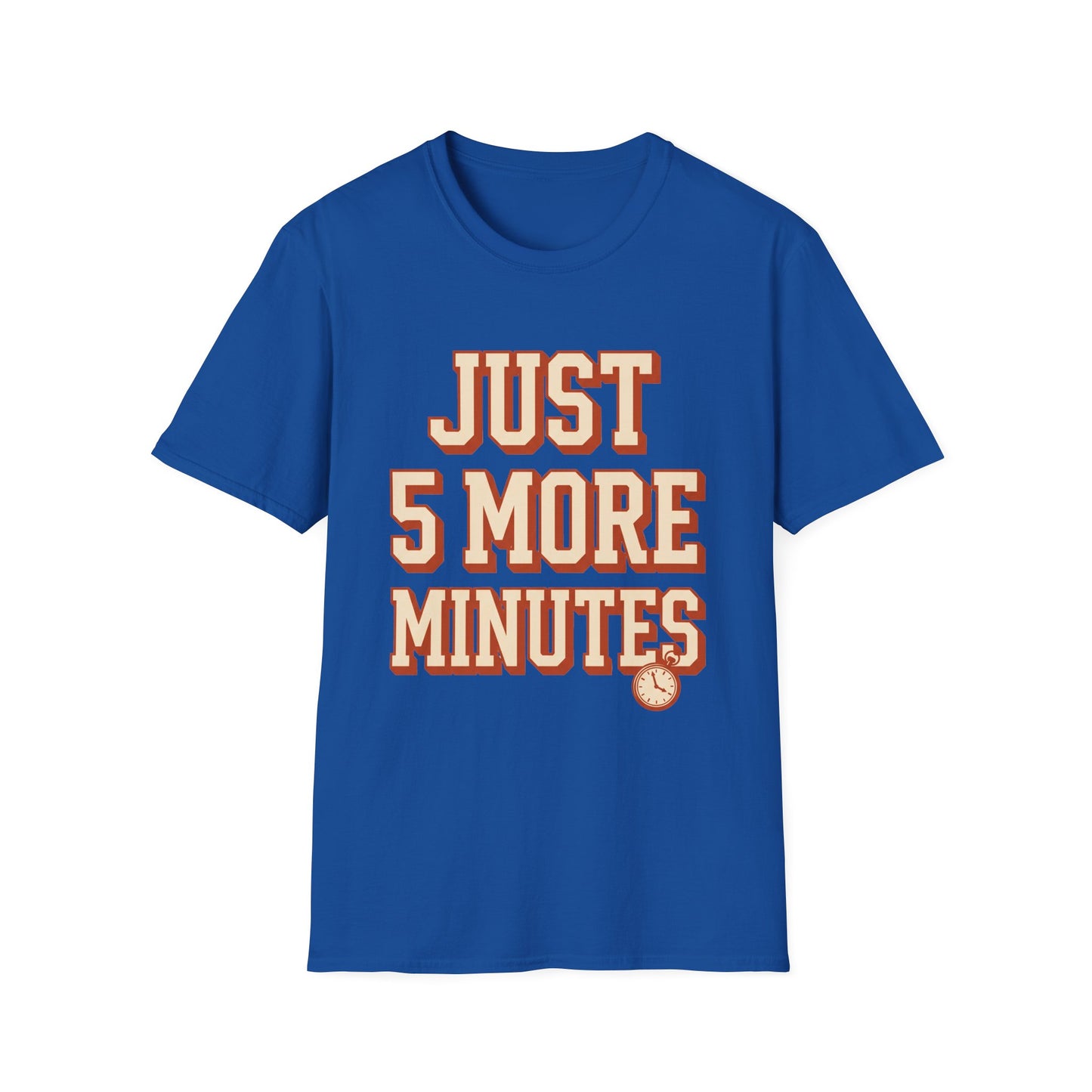 Just 5 More Minutes Tee