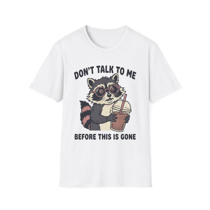 Don't Talk to Me Before This Is Gone Raccoon Coffee T-Shirt