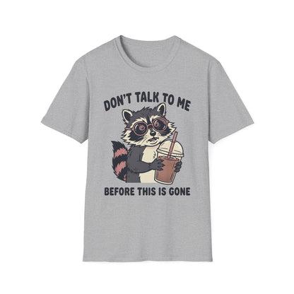 Don't Talk to Me Before This Is Gone Raccoon Coffee T-Shirt