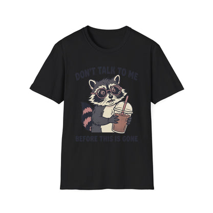 Don't Talk to Me Before This Is Gone Raccoon Coffee T-Shirt