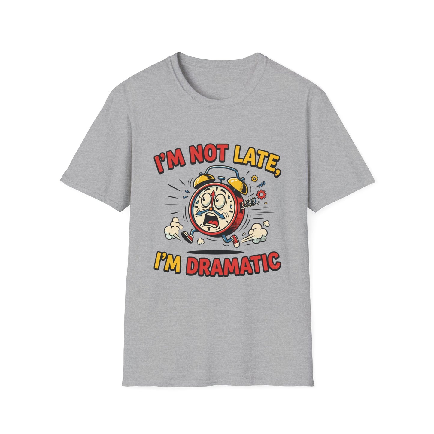 I'm Not Late, I'm Dramatic T-Shirt — Funny Alarm Clock Graphic Tee