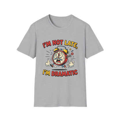I'm Not Late, I'm Dramatic T-Shirt — Funny Alarm Clock Graphic Tee