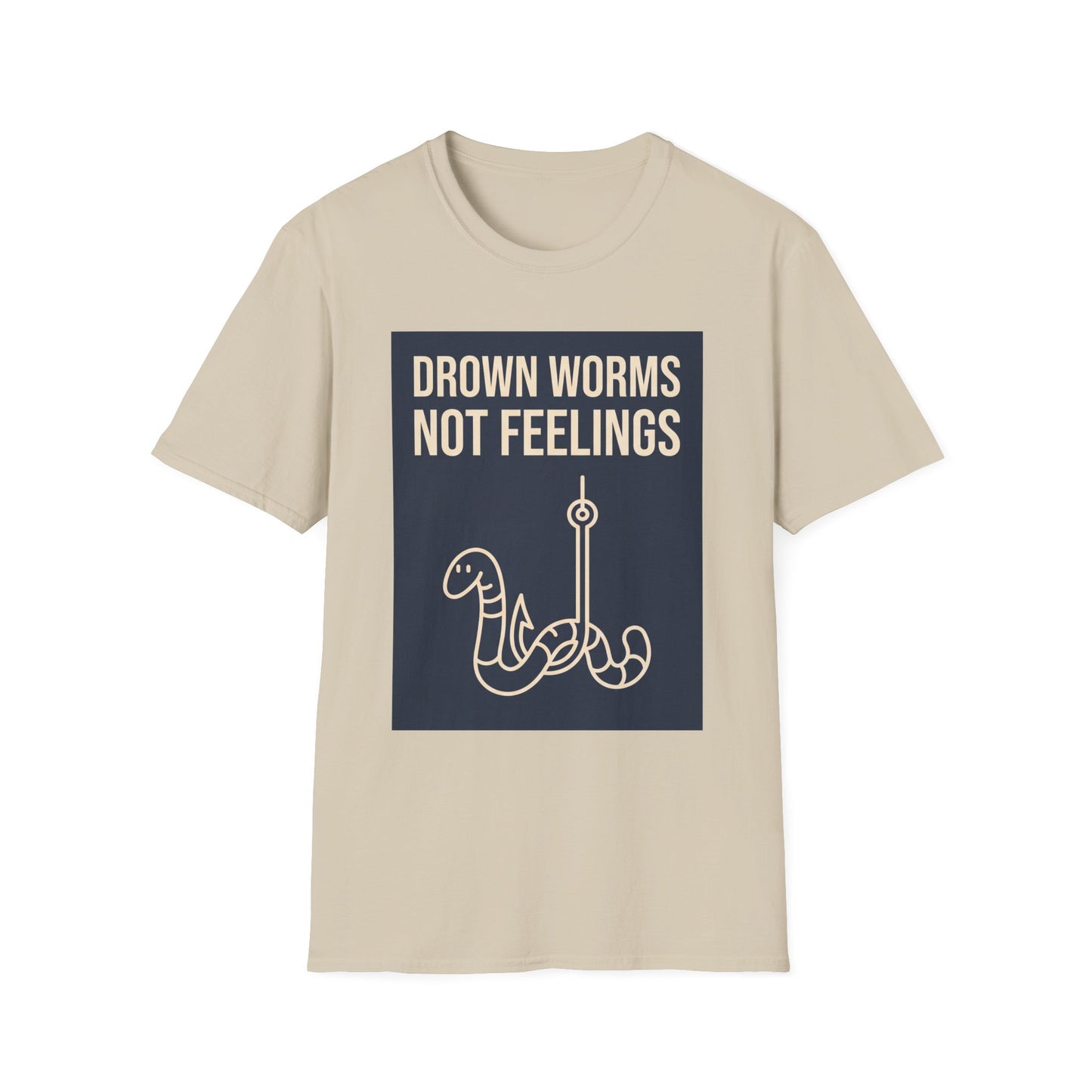 Drown Worms, Not Feelings Tee