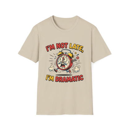I'm Not Late, I'm Dramatic T-Shirt — Funny Alarm Clock Graphic Tee