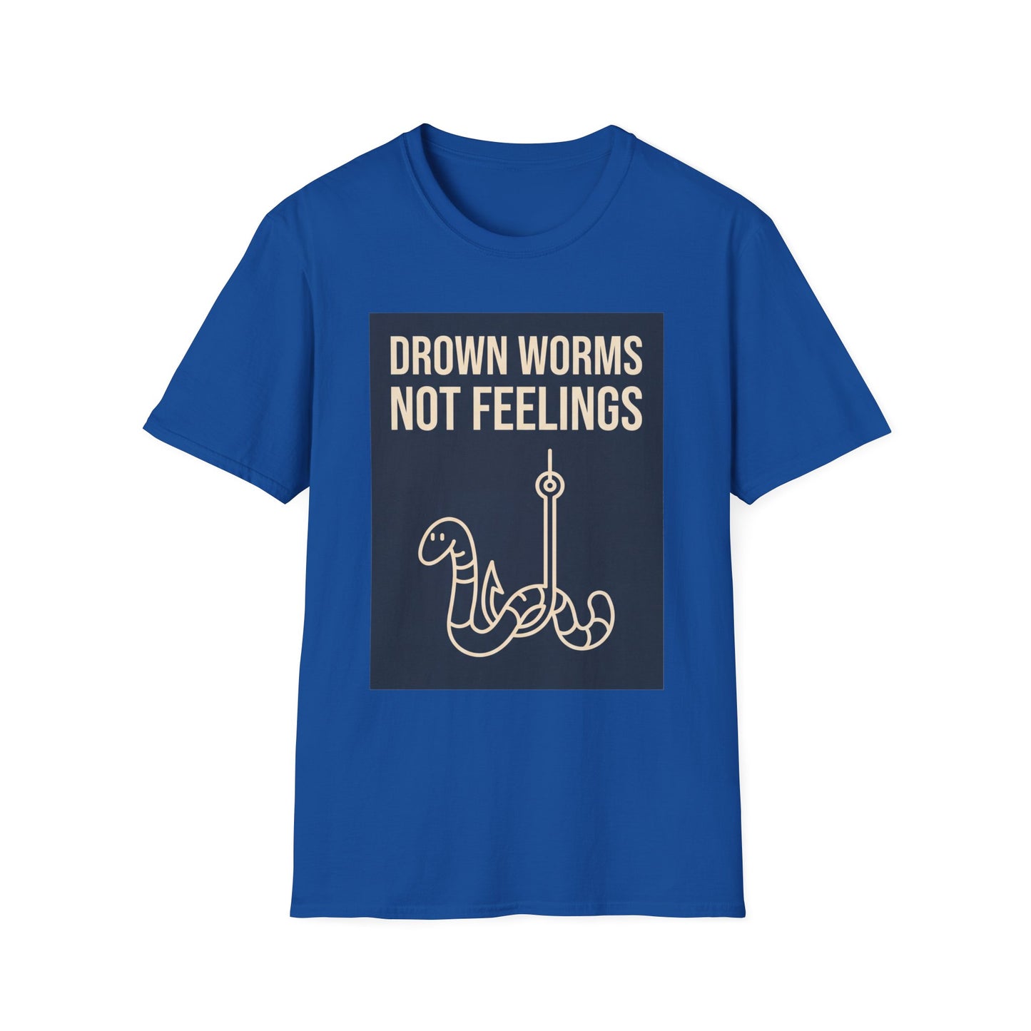 Drown Worms, Not Feelings Tee