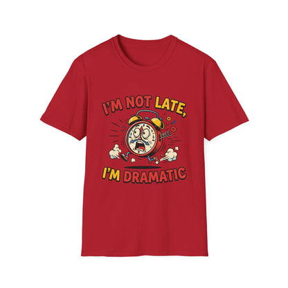 I'm Not Late, I'm Dramatic T-Shirt — Funny Alarm Clock Graphic Tee