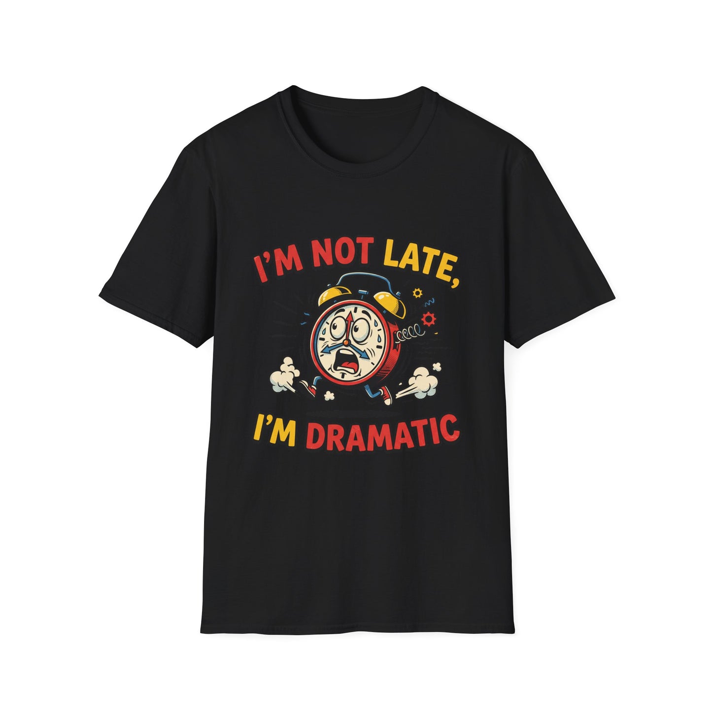 I'm Not Late, I'm Dramatic T-Shirt — Funny Alarm Clock Graphic Tee