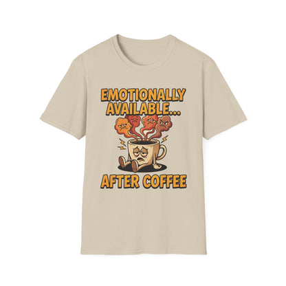 Coffee T‑Shirt — "Emotionally Available... After Coffee" Funny Coffee Lover Tee