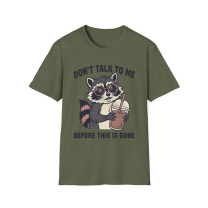 Don't Talk to Me Before This Is Gone Raccoon Coffee T-Shirt
