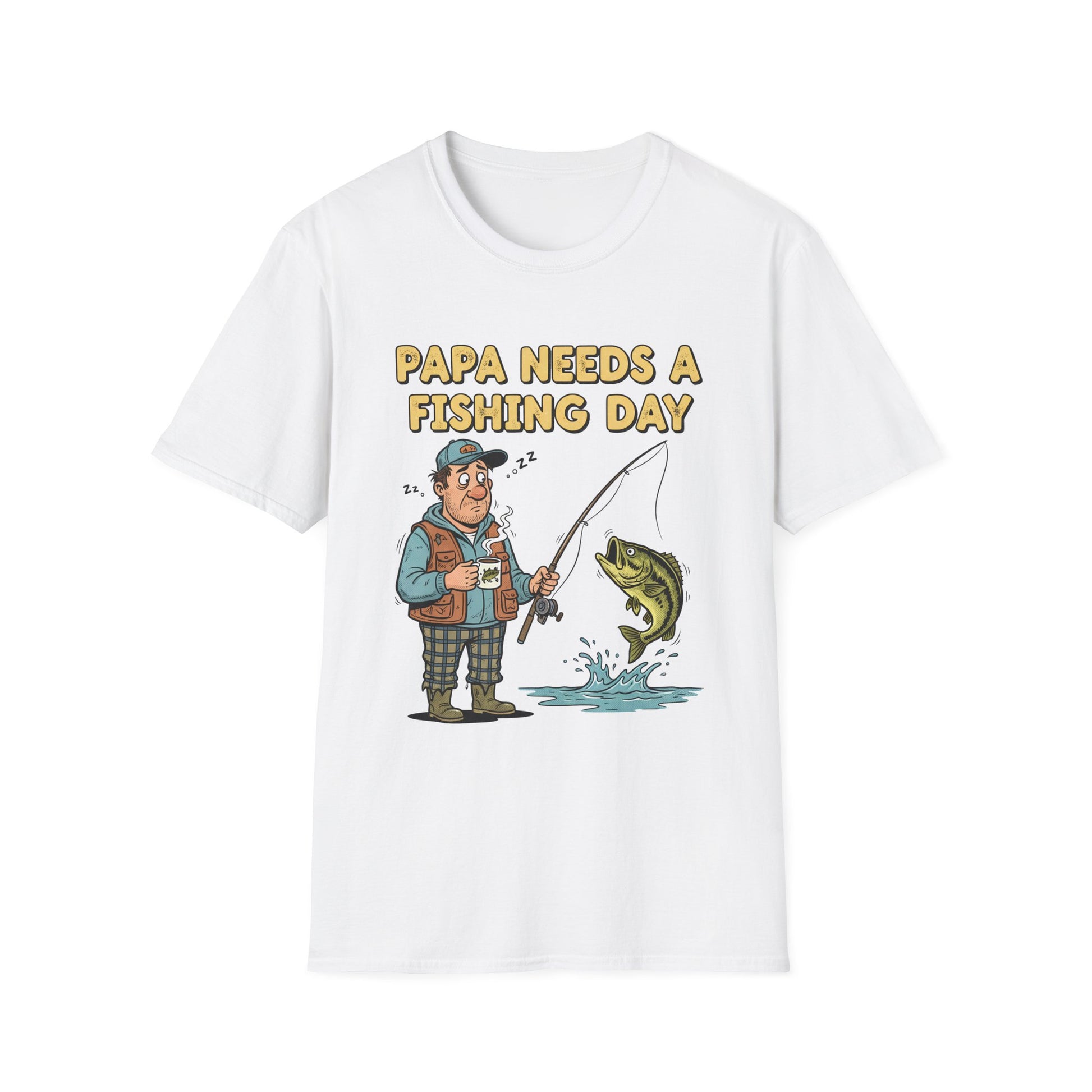 Papa Needs a Fishing Day Tee funny dad fishing quote chest print front view