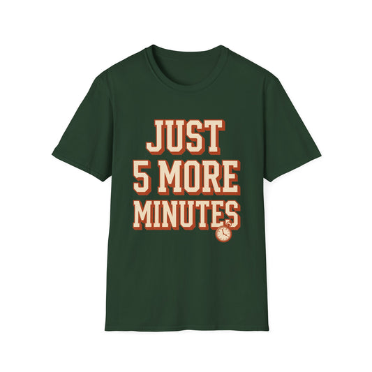 Just 5 More Minutes Tee