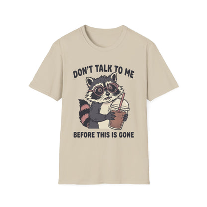 Don't Talk to Me Before This Is Gone Raccoon Coffee T-Shirt