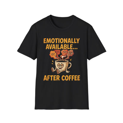 Coffee T‑Shirt — "Emotionally Available... After Coffee" Funny Coffee Lover Tee
