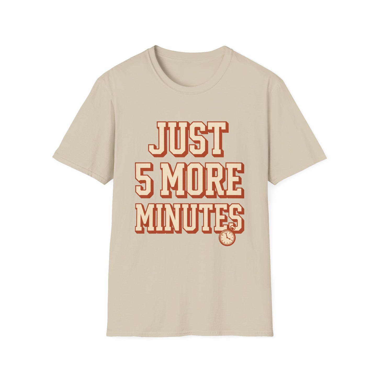 Just 5 More Minutes Tee