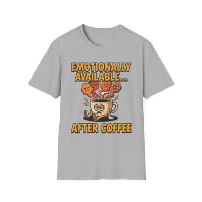 Coffee T‑Shirt — "Emotionally Available... After Coffee" Funny Coffee Lover Tee