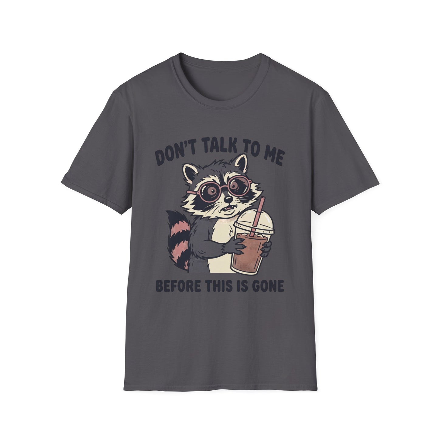 Don't Talk to Me Before This Is Gone Raccoon Coffee T-Shirt