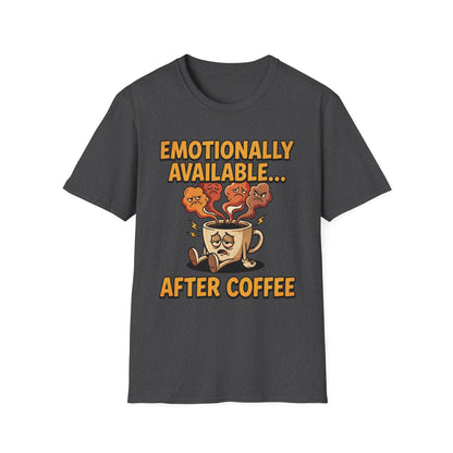 Coffee T‑Shirt — "Emotionally Available... After Coffee" Funny Coffee Lover Tee