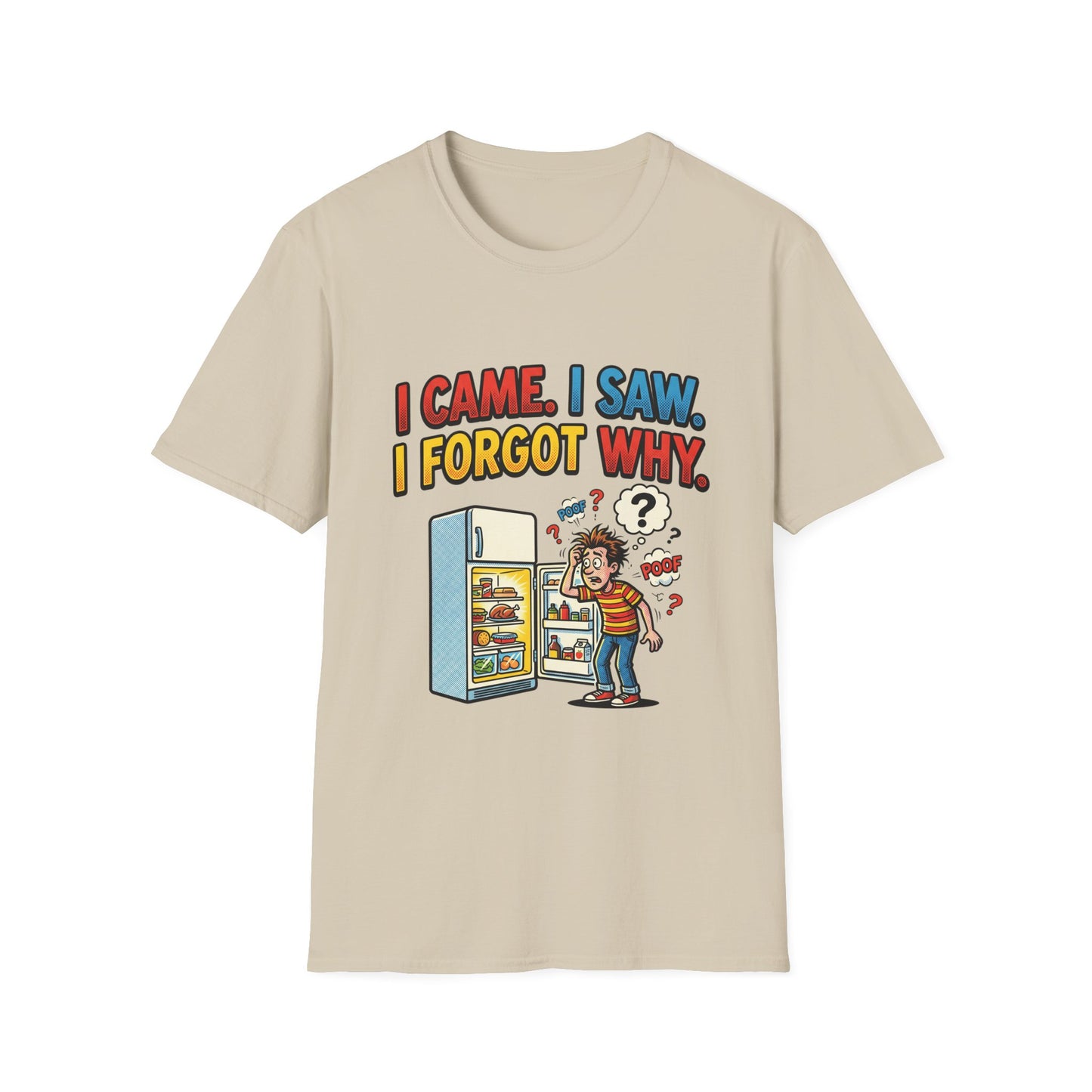 I Came, I Saw, I Forgot Why T-Shirt — Funny Fridge Memory Graphic Tee