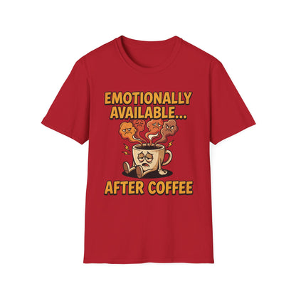 Coffee T‑Shirt — "Emotionally Available... After Coffee" Funny Coffee Lover Tee