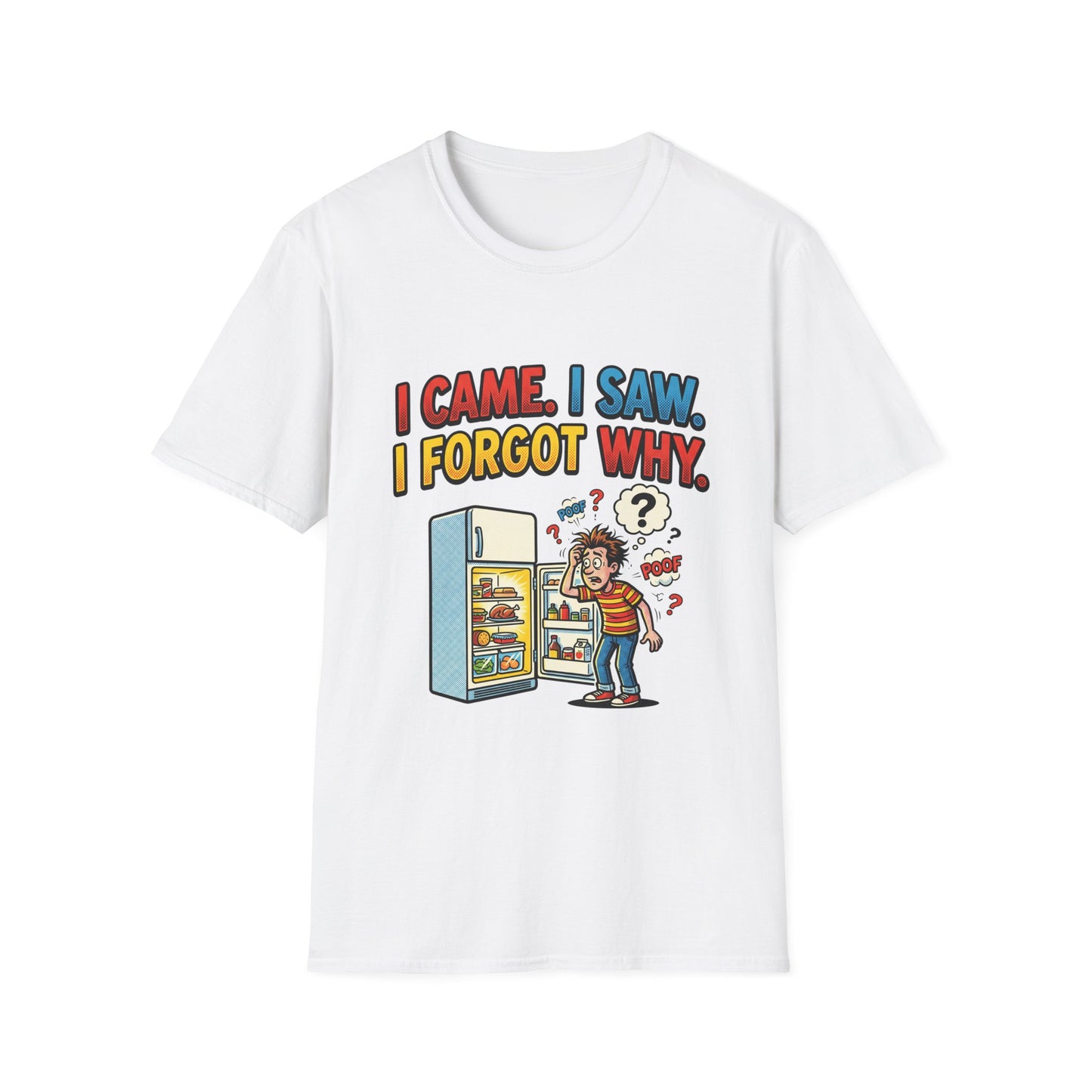 I Came, I Saw, I Forgot Why T-Shirt — Funny Fridge Memory Graphic Tee