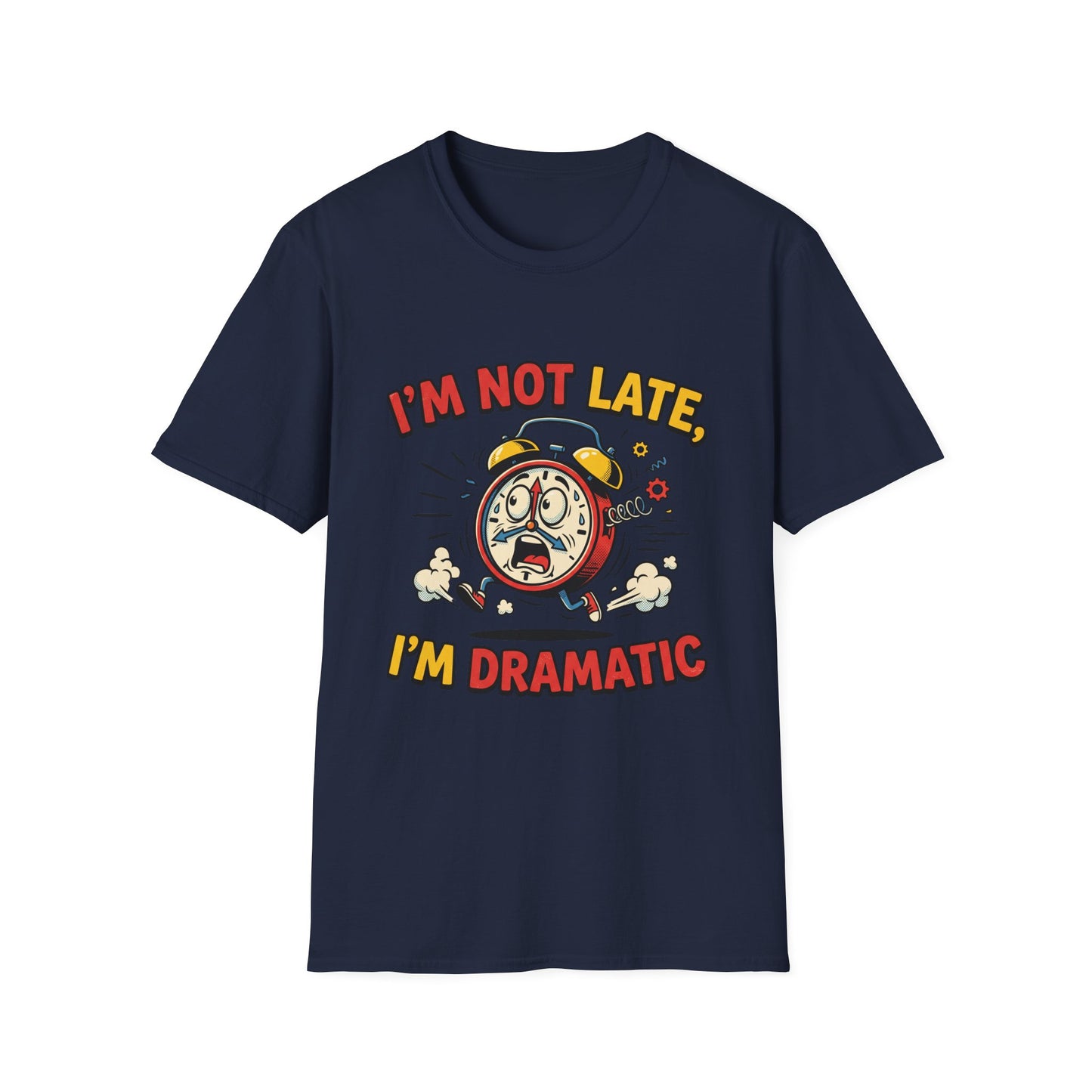 I'm Not Late, I'm Dramatic T-Shirt — Funny Alarm Clock Graphic Tee