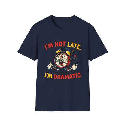 I'm Not Late, I'm Dramatic T-Shirt — Funny Alarm Clock Graphic Tee