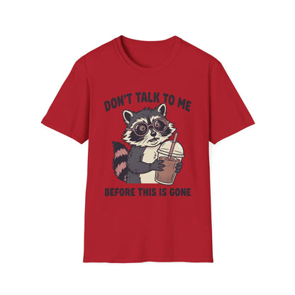 Don't Talk to Me Before This Is Gone Raccoon Coffee T-Shirt