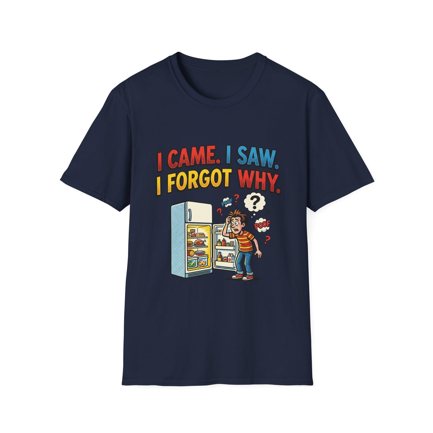 I Came, I Saw, I Forgot Why T-Shirt — Funny Fridge Memory Graphic Tee