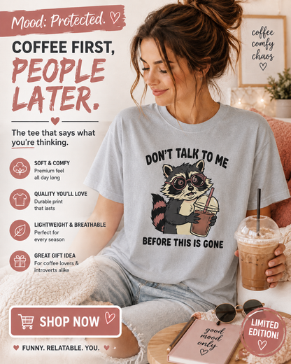 Don't Talk to Me Before This Is Gone Raccoon Coffee T-Shirt