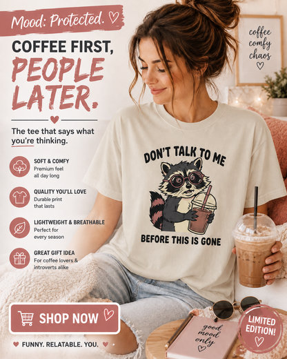 Don't Talk to Me Before This Is Gone Raccoon Coffee T-Shirt