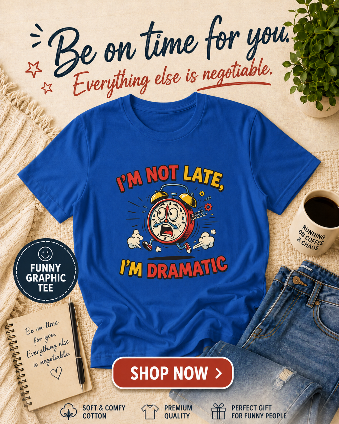 I'm Not Late, I'm Dramatic T-Shirt — Funny Alarm Clock Graphic Tee