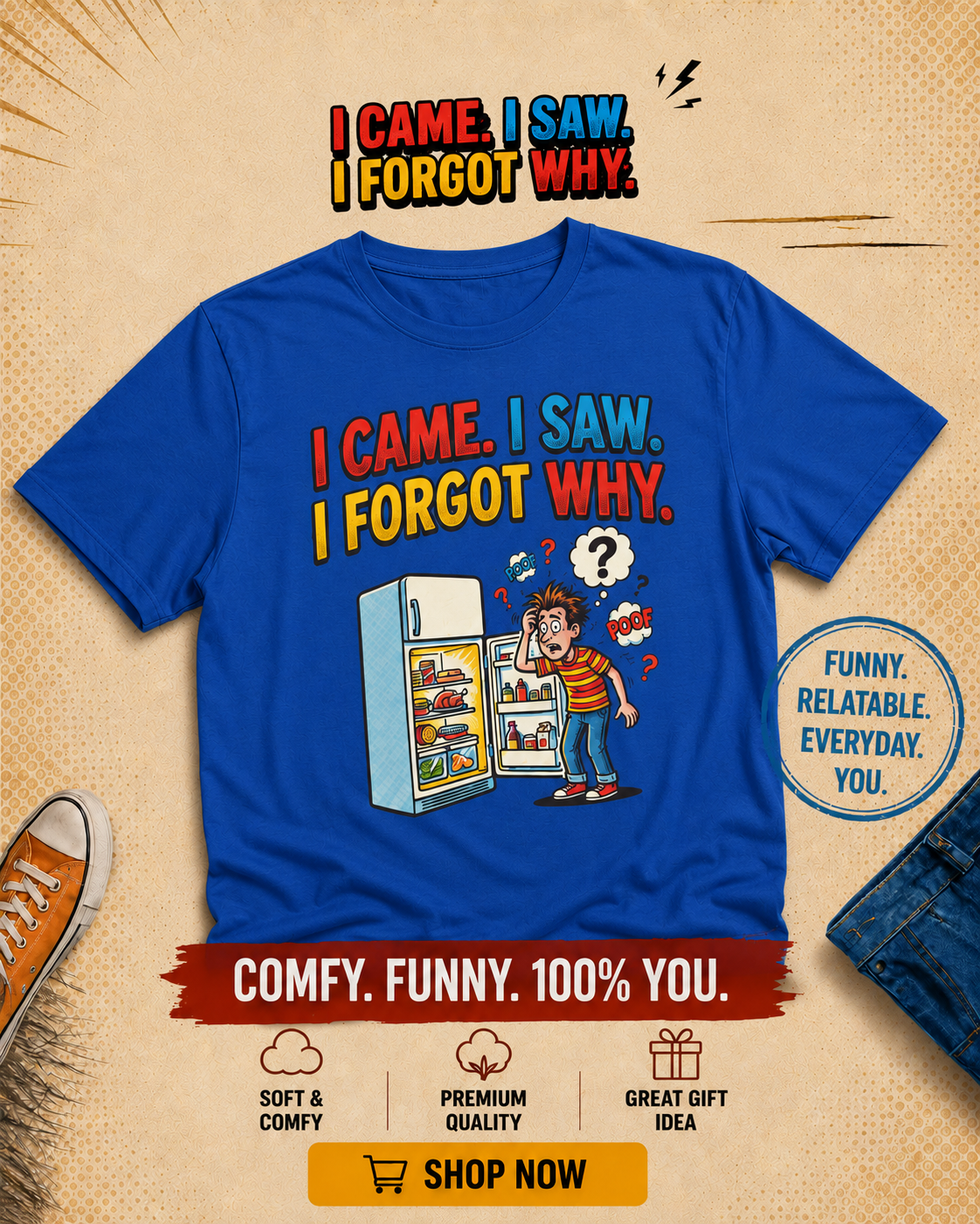 I Came, I Saw, I Forgot Why T-Shirt — Funny Fridge Memory Graphic Tee